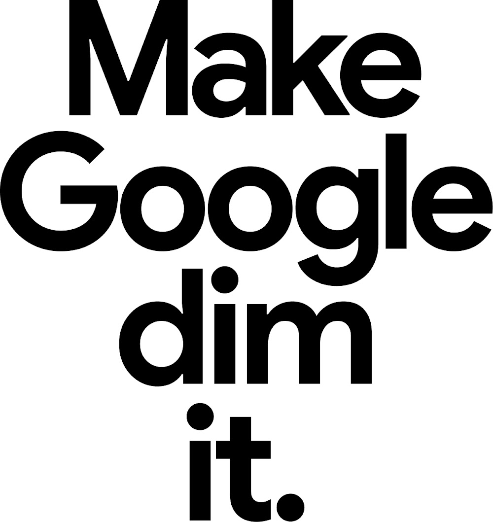 Make Google dim it.